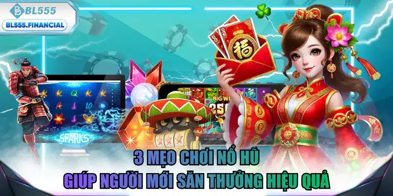 3 mẹo chơi nổ hũ
