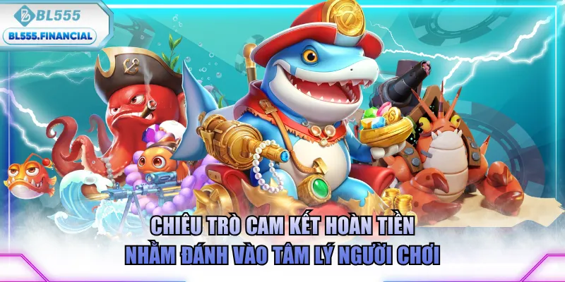 Chiêu trò cam kết hoàn tiền nhằm đánh vào tâm lý người chơi